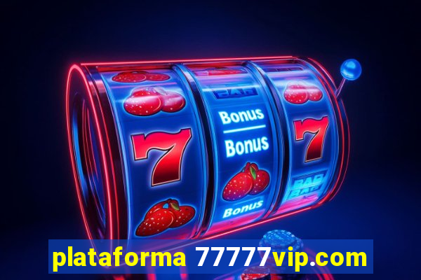 plataforma 77777vip.com